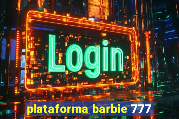 plataforma barbie 777